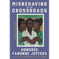 Misbehaving at the Crossroads: Essays & Writings - Hardcover