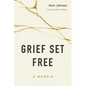 Grief Set Free: A Memoir - Paperback