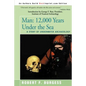 Man: 12,000 Years Under the Sea, a Story of Underwater Archaeology - Paperback