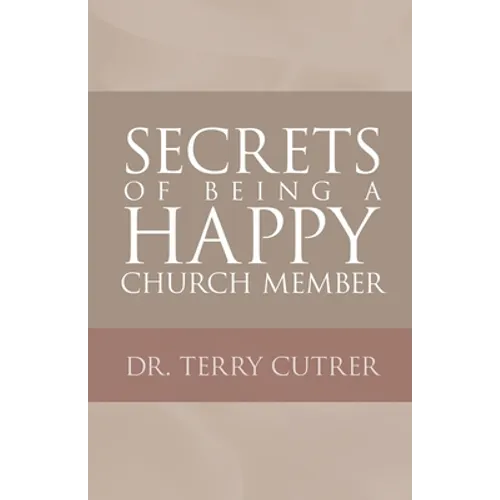 Secrets of Being a Happy Church Member - Paperback