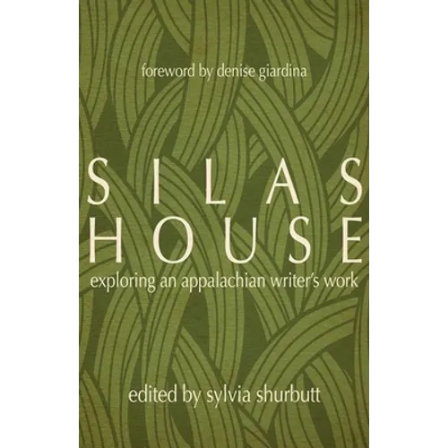 Silas House: Exploring an Appalachian Writer's Work - Hardcover