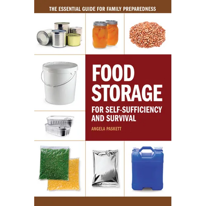 Food Storage for Self-Sufficiency and Survival: The Essential Guide for Family Preparedness - Paperback