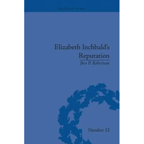 Elizabeth Inchbald's Reputation: A Publishing and Reception History - Paperback