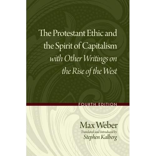 Protestant Ethic and the Spirit of Capitalism with Other Writings on the Rise of the West - Paperback