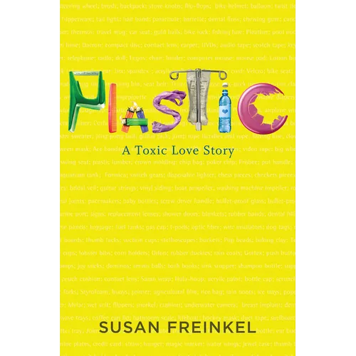 Plastic: A Toxic Love Story - Hardcover