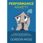 Performance Anxiety: Creating A Fortune Investing In Non-Performing Real Estate Loans - Paperback