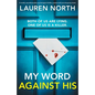 My Word Against His: A totally unputdownable psychological thriller packed with jaw-dropping twists - Paperback