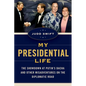 My Presidential Life: The Showdown at Putin's Dacha and Other Misadventures on the Diplomatic Road - Hardcover