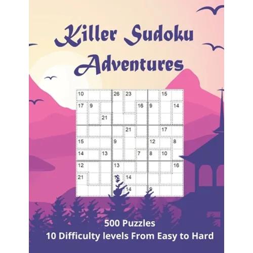 Killer Sudoku Adventures: 500 Sum Sudoku puzzles for adults (easy to hard) - Paperback