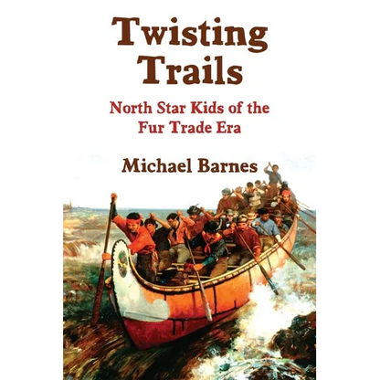 Twisting Trails: North Star Kids of the Fur Trade Era - Paperback