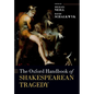 The Oxford Handbook of Shakespearean Tragedy - Paperback