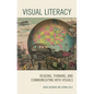 Visual Literacy: Reading, Thinking, and Communicating with Visuals - Hardcover