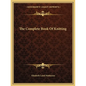 The Complete Book of Knitting - Paperback