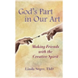 God's Part in Our Art: Making Friends with the Creative Spirit - Hardcover