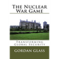 The Nuclear War Game: Transforming Global Security - Paperback