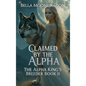 Claimed by the Alpha: The Alpha King's Breeder Book 11 - Hardcover