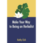 Make Your Way To Being An Herbalist - Paperback