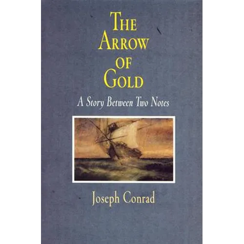 The Arrow of Gold: A Story Between Two Notes - Paperback