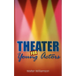 Theater for Young Actors: The Definitive Teen Guide - Paperback