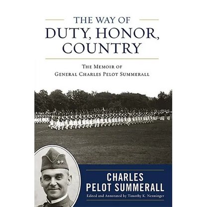 The Way of Duty, Honor, Country: The Memoir of General Charles Pelot Summerall - Hardcover