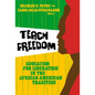 Teach Freedom: Education for Liberation in the African-American Tradition - Paperback