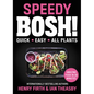 Speedy Bosh!: Quick. Easy. All Plants. - Hardcover