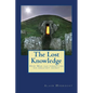 The Lost Knowledge: How Man has forgotten his greatest secret - Paperback