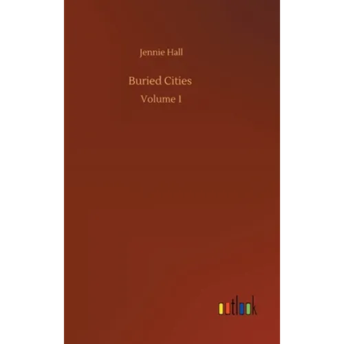 Buried Cities: Volume 1 - Hardcover
