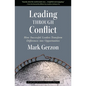 Leading Through Conflict: How Successful Leaders Transform Differences Into Opportunities - Hardcover