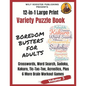 Boredom Busters for Adults: 12-in-1 Large Print Variety Puzzle Book -Volume 3: Acrostics, Crosswords, Word Search, Sudoku, Tic-Tac-Toe, Kakuro Plu - Paperback