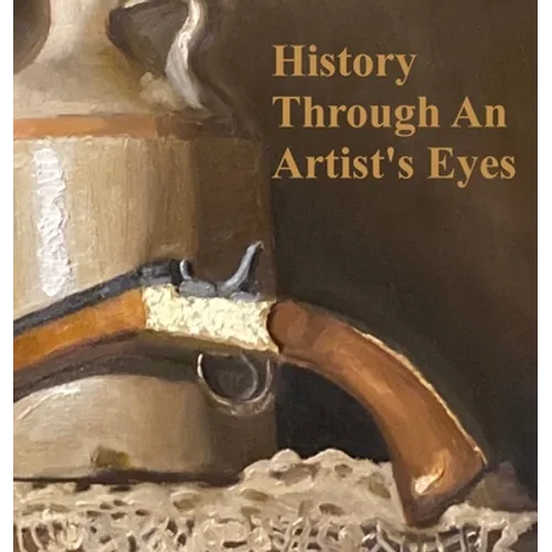 History Through an Artist's Eyes - Hardcover