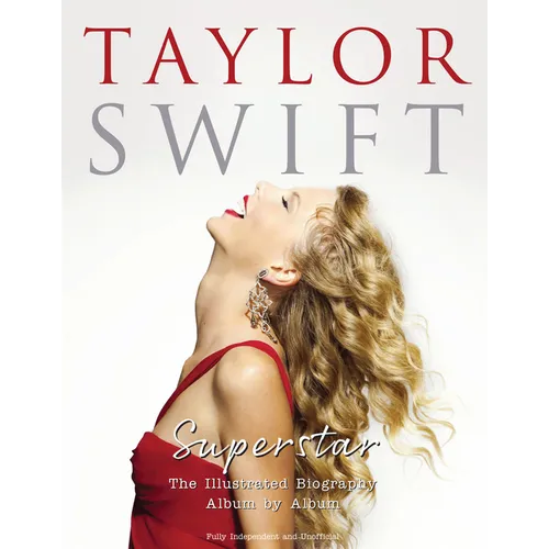 Taylor Swift - Superstar: The Illustrated Biography Album by Album - Hardcover