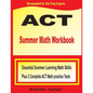 ACT Summer Math Workbook: Essential Summer Learning Math Skills plus Two Complete ACT Math Practice Tests - Paperback