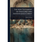 The New Testament of Our Lord and Saviour Jesus Christ - Hardcover