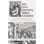 My Five Minute Bible Studies: 27 Adventures in the Old and New Testaments - Hardcover