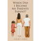 When Did I Become My Parents' Parent - Paperback
