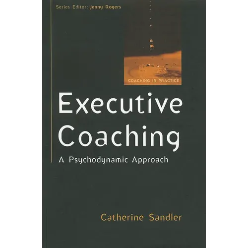 Executive Coaching: A Psychodynamic Approach - Paperback