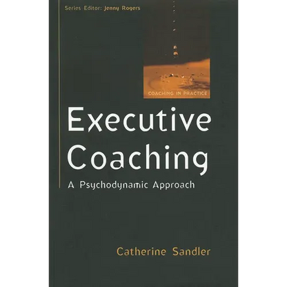 Executive Coaching: A Psychodynamic Approach - Paperback