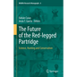 The Future of the Red-Legged Partridge: Science, Hunting and Conservation - Hardcover
