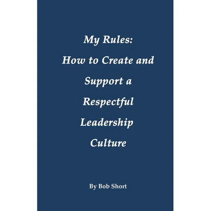 My Rules: How to Create and Support a Respectful Leadership - Paperback