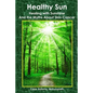 Healthy Sun: Healing with Sunshine and the Myths About Skin Cancer - Paperback
