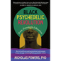 Black Psychedelic Revolution: From Trauma to Liberation--How to Heal from Racial, Generational, and Systemic Trauma Through Reclaiming Black Psychedel - Paperback
