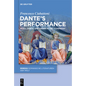 Dante's Performance: Music, Dance, and Drama in the "Commedia" - Hardcover