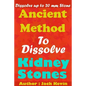 Ancient Method To Dissolve Kidney Stones: Dissolve up to 20 mm Stones - Paperback