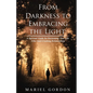 From Darkness to Embracing the Light: A Spiritual Guide for Reclaiming Your Life After Soul-Crushing Relationships - Paperback