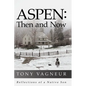 Aspen: Then and Now: Reflections of a Native Son - Paperback
