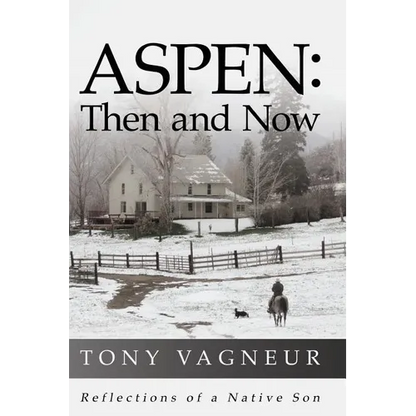 Aspen: Then and Now: Reflections of a Native Son - Paperback