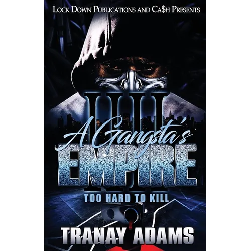 A Gangsta's Empire 4: Too Hard to Kill - Paperback