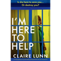 I'm Here to Help: An utterly gripping and unputdownable psychological thriller with a jaw-dropping twist - Paperback