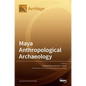 Maya Anthropological Archaeology - Hardcover